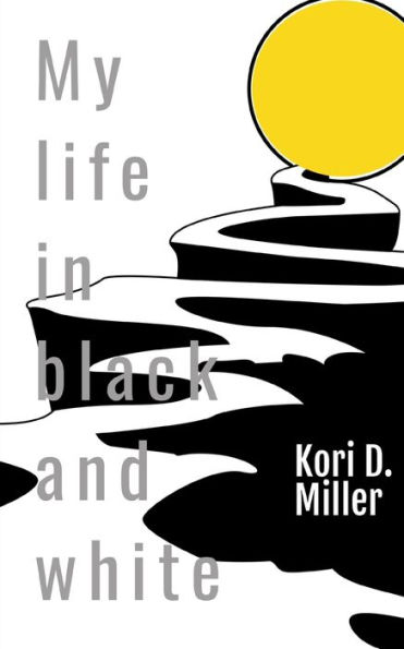 My Life Black And White: A Book Of Experiences