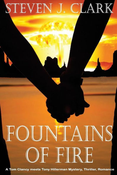 Fountains of Fire: A Tom Clancy meets Tony Hillerman mystery/thriller/romance