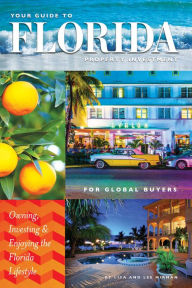 Title: Your Guide to Florida Property Investment for Global Buyers: Owning, Investing, and Enjoying the Florida Lifestyle, Author: Lee Mirman