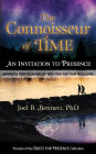 The Connoisseur of Time: An Invitation to Presence: Reimagine Your Relationship With Time For Your Well-Being