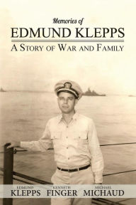 Title: Memories of Edmund Klepps: A Story of War and Family, Author: Kenneth M Finger