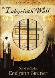Title: The Labyrinth Wall, Author: Emilyann Girdner