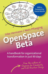 Title: OpenSpace Beta: A handbook for organizational transformation in just 90 days, Author: Silke Hermann