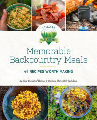 Title: Memorable Backcountry Meals: 44 Recipes Worth Making, Author: TBD