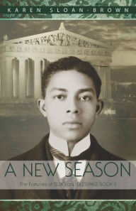 Title: A New Season: The Fortunes of Blues and Blessings Book II, Author: Karen Sloan-Brown