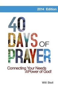 Title: 40 Days of Prayer: Connecting Your Needs to the Power of God, Author: Will Stoll