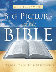 Title: Big Picture of the Bible--Old Testament, Author: Nichols