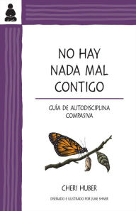 Title: No Hay NADA Mal Contigo: Guï¿½a de Autodisciplina Compasiva, Author: Cheri Huber