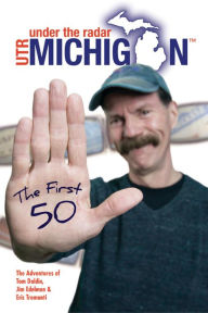 Title: Under The Radar Michigan: The First 50, Author: Tom Daldin