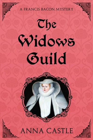 The Widows Guild: A Francis Bacon Mystery