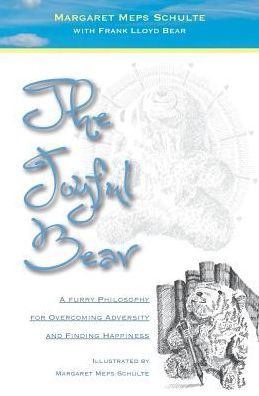 The Joyful Bear: A Furry Philosophy for Overcoming Adversity and Finding Happiness