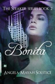 Title: Bonita: The Speaker Series, Author: Angela Mayah Solstice