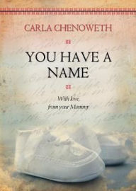 Title: You Have A Name, Author: Carla Chenoweth