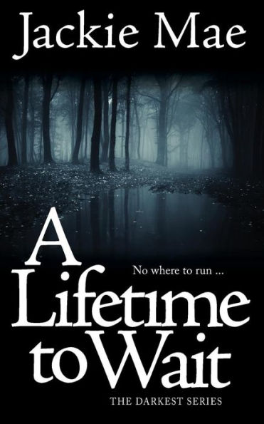 A Lifetime To Wait THE DARKEST SERIES