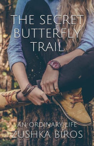 Title: The Secret Butterfly Trail, Author: Zushka Biros