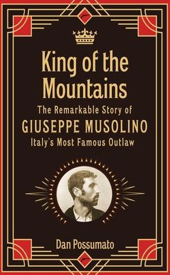 King of The Mountains, Remarkable Story Giuseppe Musolino, Italy's Most Famous Outlaw