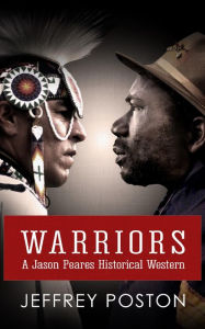 Title: Warriors: A Jason Peares Historical Western Book 3, Author: Jeffrey Poston