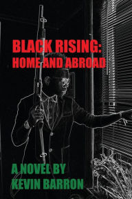 Title: BLACK RISING: HOME and ABROAD, Author: Kerphunk