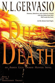 Title: Dusk of Death: an Armen Leza, Demon Hunter novel, Author: N L Gervasio