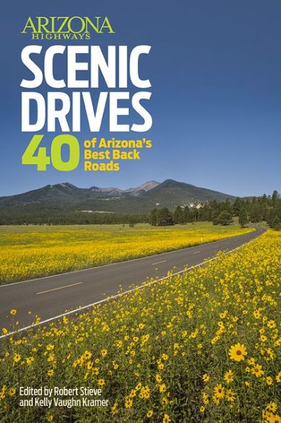 Arizona Highways Scenic Drives: 40 of the State's Best Back Roads