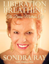 Title: Liberation Breathing: The Divine Mother's Gift, Author: Sondra Ray