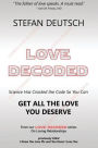 Love Decoded: Getting The Love You Deserve - for Relationships