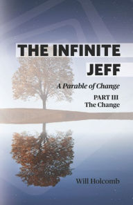 Title: The Infinite Jeff: A Parable of Change: Part 3, Author: Will Holcomb