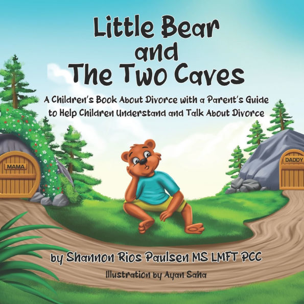 Little Bear and the Two Caves: A Children's Book About Divorce with a Parent's Guide to Help Children Understand and Talk About Divorce
