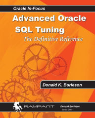 Title: Advanced Oracle SQL Tuning: The Definitive Reference, Author: Donald K Burleson