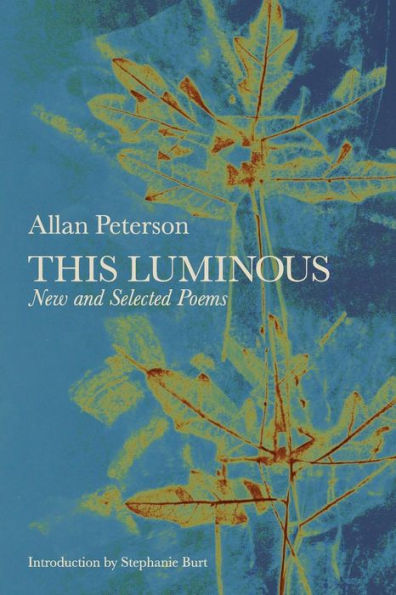 This Luminous: New and Selected Poems