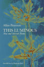 This Luminous: New and Selected Poems