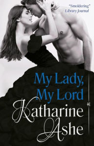 Title: My Lady, My Lord, Author: Katharine Ashe