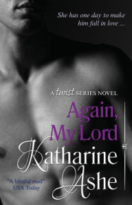 Title: Again, My Lord: A Twist Series Novel, Author: Katharine Ashe