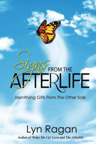 Title: Signs From The Afterlife: Identifying Gifts From The Other Side, Author: Lyn Ragan