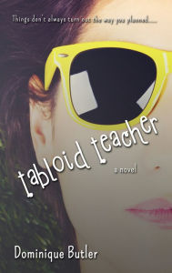 Title: Tabloid Teacher, Author: Dominique Butler