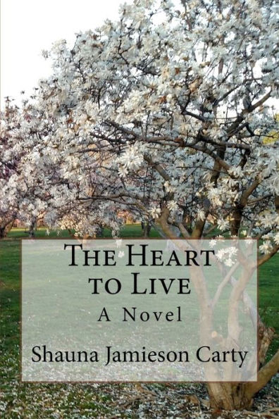 The Heart to Live: A Novel