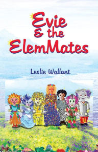 Title: Evie & the ElemMates, Author: Leslie A Wallant