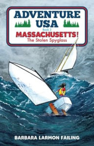 Title: Adventure USA - MASSACHUSETTS! The Stolen Spyglass, Author: Barbara Larmon Failing