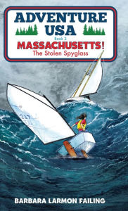 Title: Adventure USA - MASSACHUSETTS! The Stolen Spyglass, Author: Barbara Larmon Failing