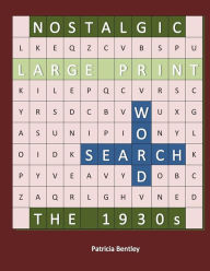 Title: Nostalgic Large Print Word Search: The 1930s, Author: Patricia Bentley