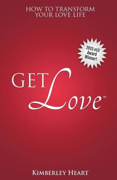 Get Love: How to Transform Your Love Life