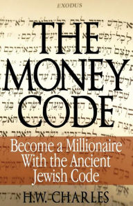 Free downloadable books for ibooks The Money Code: Become a Millionaire with the Ancient Jewish Code FB2 MOBI iBook 9780991690312 by H. W. Charles