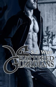 Title: Shattered Guardians, Author: S.J. Wist