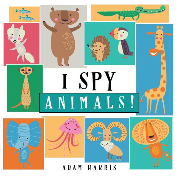I Spy Animals!: A Guessing Game for Kids 1-3