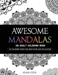 Title: Awesome Mandalas: An Adult Coloring Book, Author: Adam Geen