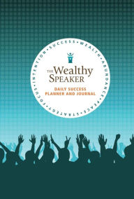 Title: The Wealthy Speaker Daily Success Planner, Author: Jane Atkinson