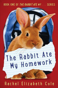 Title: The Rabbit Ate My Homework, Author: Rachel Elizabeth Cole