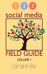 Title: 1 2 3 Social Media Field Guide Volume 1, Author: Caroline Risi