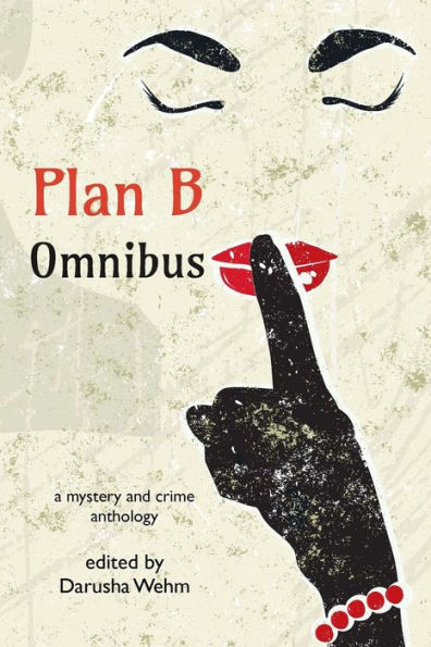 Plan B Omnibus: a mystery and crime anthology