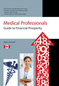 Title: Medical Professionals Guide to Financial Prosperity, Author: Debi J Peverill